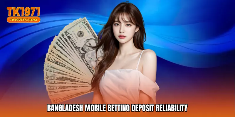 Bangladesh mobile betting deposit reliability