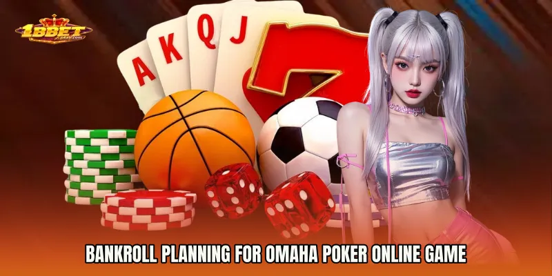 Bankroll Planning for Omaha Poker Online Game