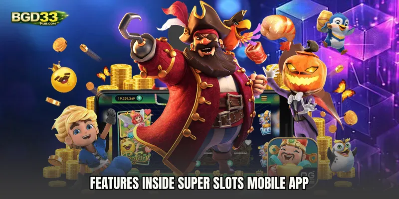 Features Inside Super Slots mobile app