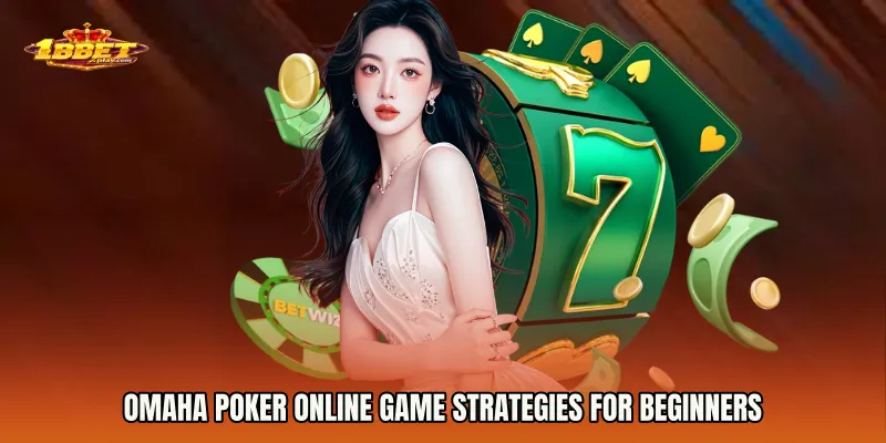 Omaha Poker Online Game Strategies for Beginners