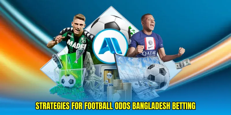 Strategies for Football Odds Bangladesh Betting