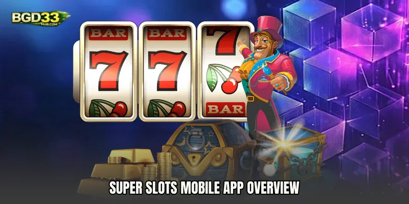 Super Slots mobile app Overview