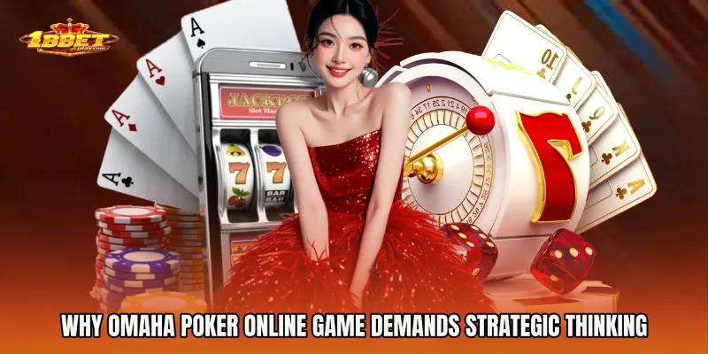 Why Omaha Poker Online Game Demands Strategic Thinking