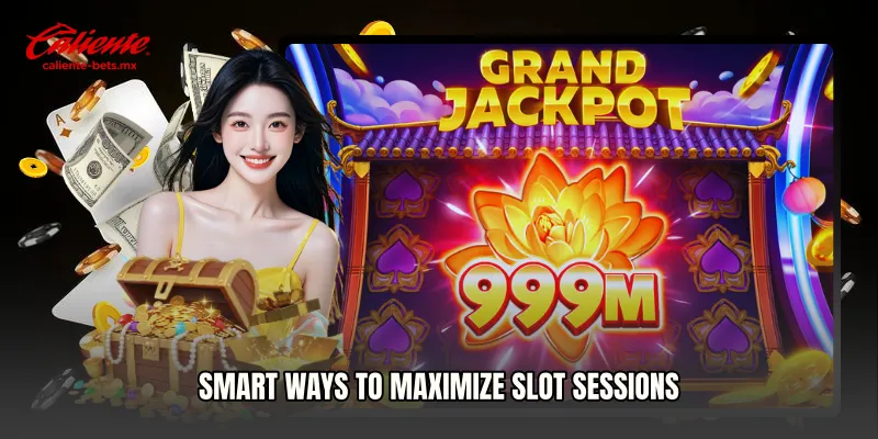 Smart Ways to Maximize Slot Sessions