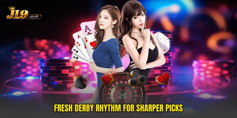 Fresh derby rhythm for sharper picks