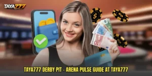 TAYA777 Derby Pit - Arena Pulse Guide At TAYA777